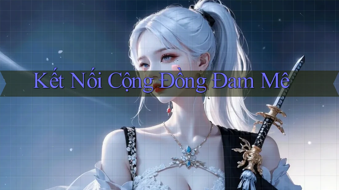 Kết Nối Cộng Đồng Đam Mê