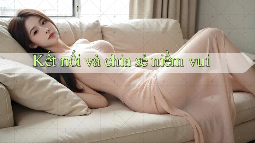 Kết nối và chia sẻ niềm vui Kết nối và chia sẻ niềm vui