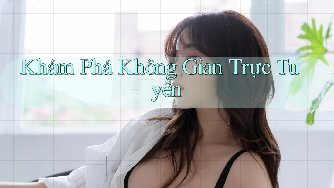Khám Phá Không Gian Trực Tuyến Khám Phá Không Gian Trực Tuyến