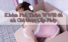 khám phá thêm ww88 đánh giá được cấp phép