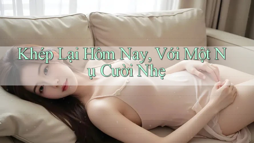 Khép Lại Hôm Nay, Với Một Nụ Cười Nhẹ