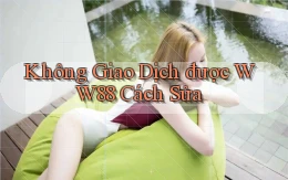 không giao dịch được ww88 cách sửa