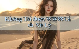 không tải được ww88 cách xử lý