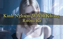 kinh nghiệm ww88 không rườm rà