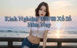 kinh nghiệm ww88 xổ số hôm nay