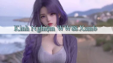 kinh nghiệm ww88 xsmb