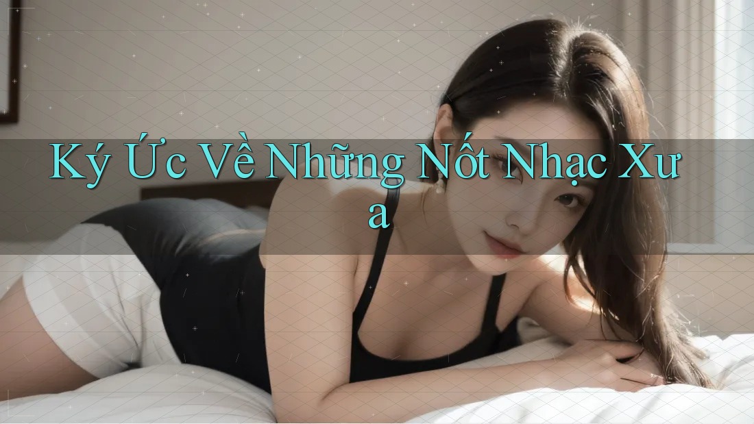 Ký Ức Về Những Nốt Nhạc Xưa