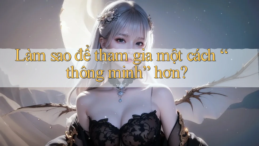 Làm sao để tham gia một cách “thông minh” hơn? Làm sao để tham gia một cách “thông minh” hơn?