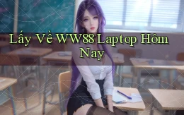 lấy về ww88 laptop hôm nay