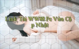link tải ww88 pc vừa cập nhật