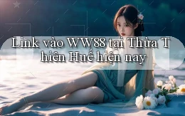 link vào ww88 tại Thừa Thiên Huế hiện nay