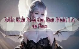 mất kết nối on bet phải làm sao