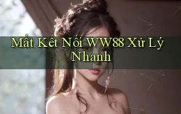 mất kết nối ww88 xử lý nhanh