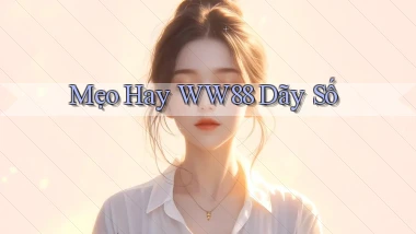 mẹo hay ww88 dãy số
