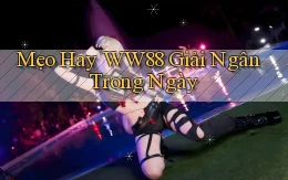 mẹo hay ww88 giải ngân trong ngày