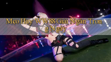 mẹo hay ww88 giải ngân trong ngày