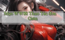 mẹo ww88 thao tác đơn giản