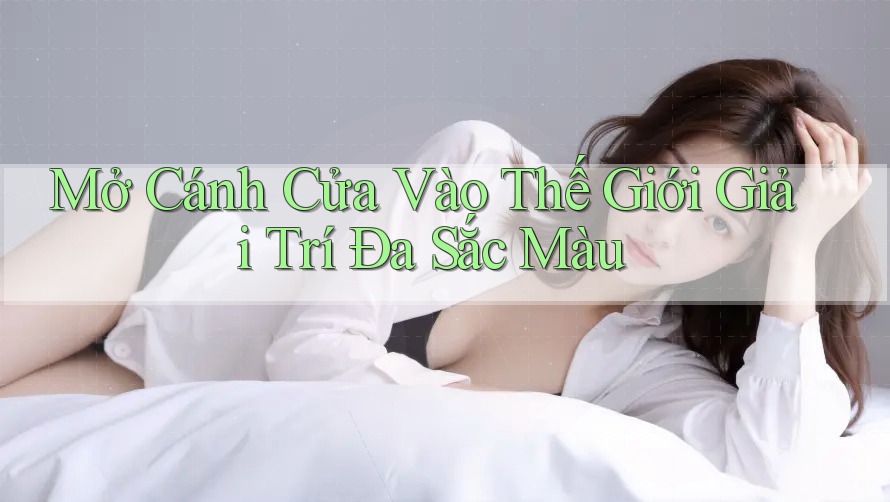 Mở Cánh Cửa Vào Thế Giới Giải Trí Đa Sắc Màu