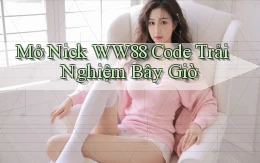 mở nick ww88 code trải nghiệm bây giờ
