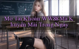 mở tài khoản ww88 mã khuyến mãi trong ngày