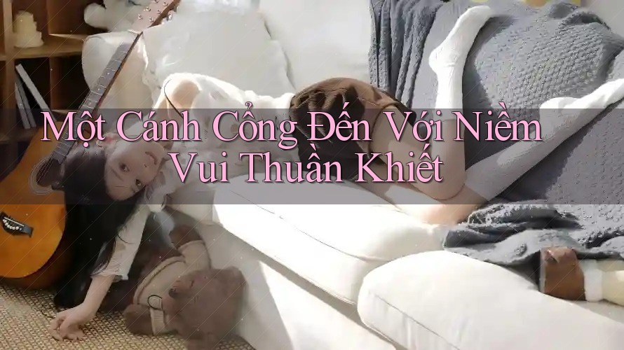 Một Cánh Cổng Đến Với Niềm Vui Thuần Khiết