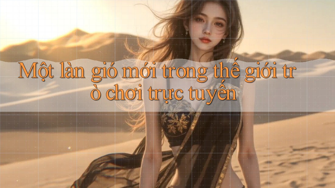 Một làn gió mới trong thế giới trò chơi trực tuyến