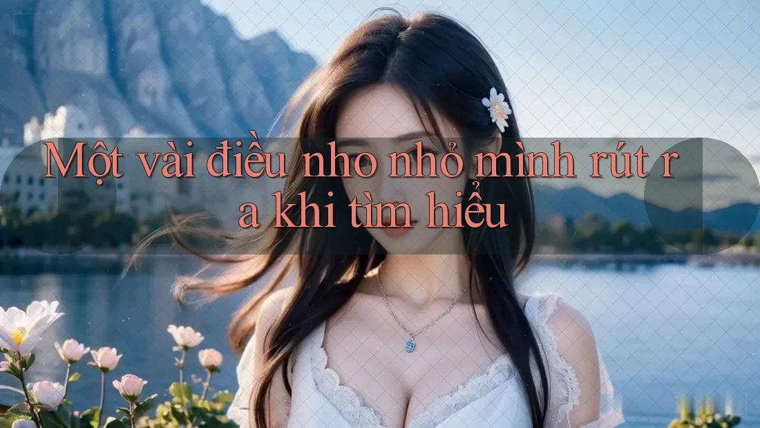Một vài điều nho nhỏ mình rút ra khi tìm hiểu