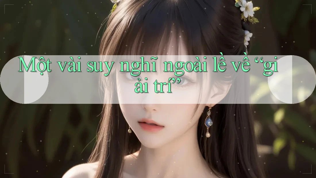 Một vài suy nghĩ ngoài lề về “giải trí”