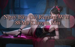 ngay bây giờ register ww88 mã khuyến mãi