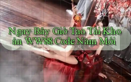ngay bây giờ tạo tài khoản ww88 code năm mới