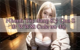 nhanh tay đăng ký qua sdt ww88 code ưu đãi
