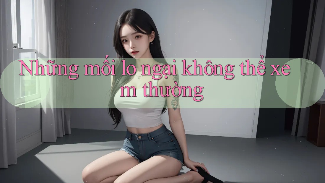 Những mối lo ngại không thể xem thường