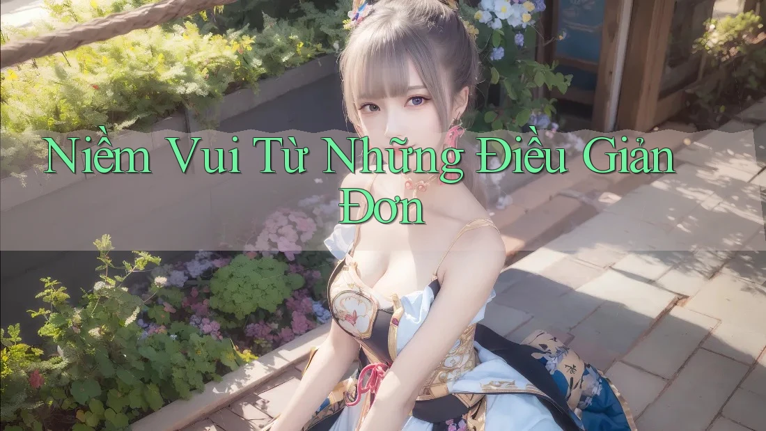 Niềm Vui Từ Những Điều Giản Đơn Niềm Vui Từ Những Điều Giản Đơn