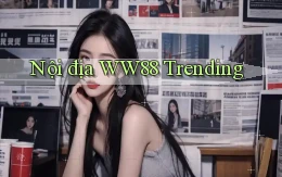 nội địa ww88 trending