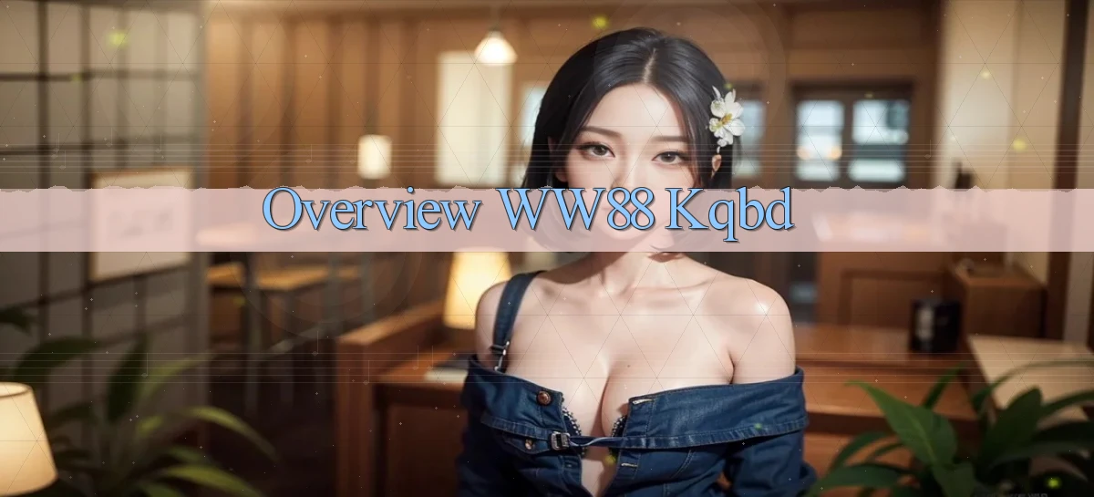 overview ww88 kqbd