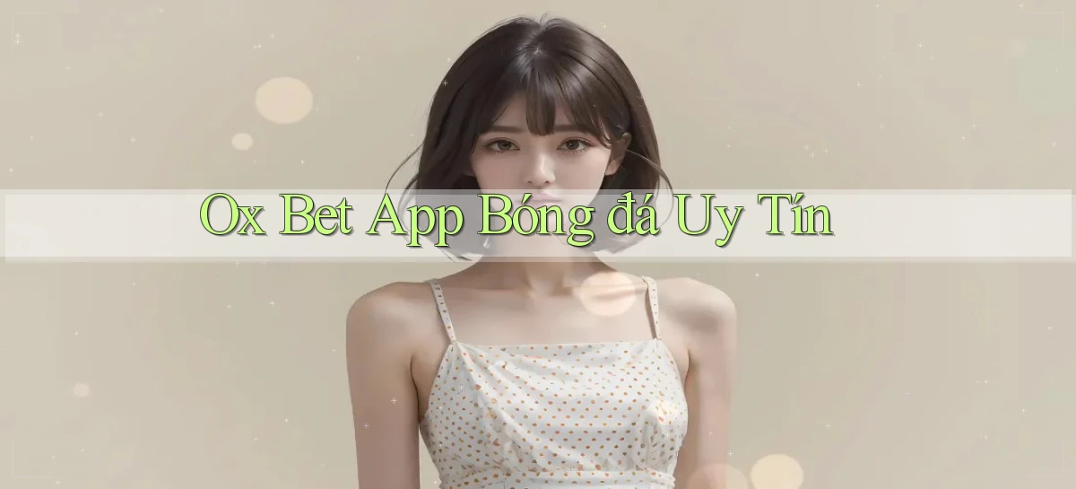 ox bet app bóng đá uy tín