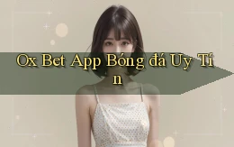 ox bet app bóng đá uy tín