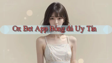 ox bet app bóng đá uy tín