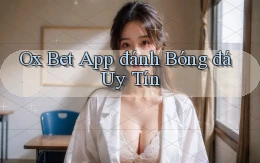 ox bet app đánh bóng đá uy tín