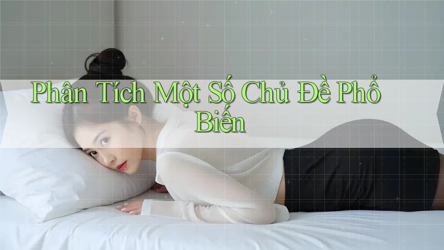 Phân Tích Một Số Chủ Đề Phổ Biến
