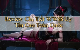 review chi tiết ww88 uy tín cao toàn quốc