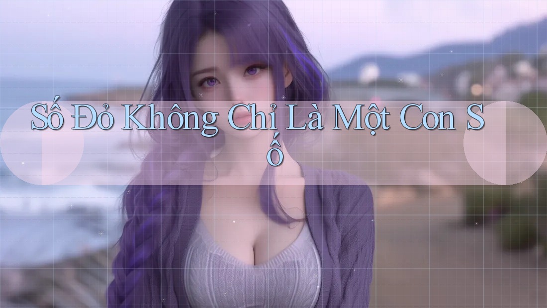 Số Đỏ Không Chỉ Là Một Con Số