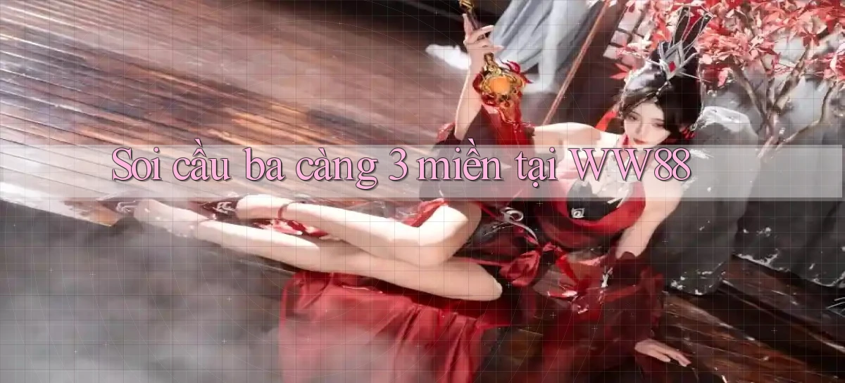 soi cầu ba càng 3 miền tại ww88