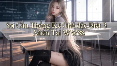 soi cầu thống kê giải đặc biệt 3 miền tại ww88