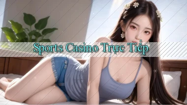 Sports Casino trực tiếp