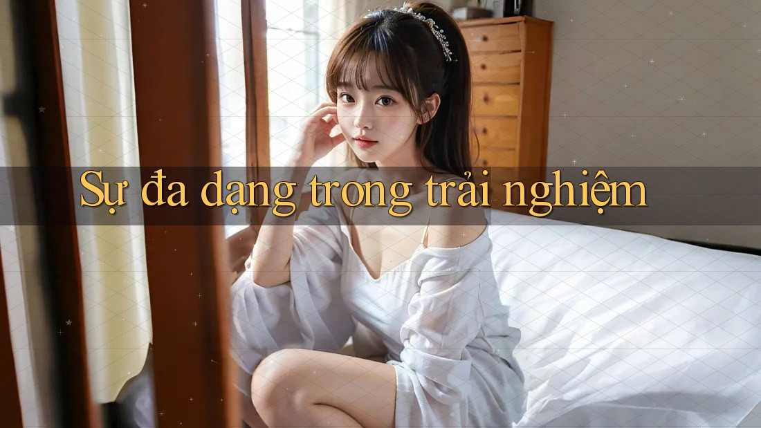Sự đa dạng trong trải nghiệm