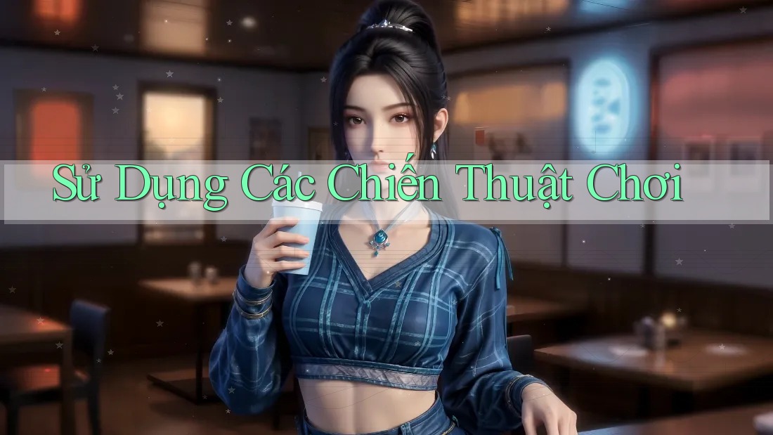 Sử Dụng Các Chiến Thuật Chơi