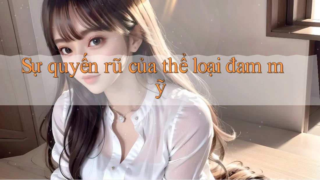 Sự quyến rũ của thể loại đam mỹ