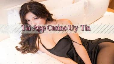 tải app Casino uy tín