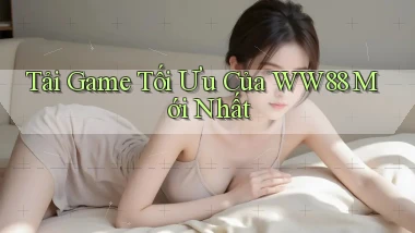 tải game tối ưu của ww88 mới nhất